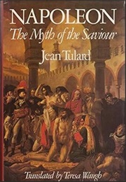 Napoleon: The Myth of the Savior (Jean Tulard)