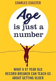 Age Is Just a Number (Charles Eugster)