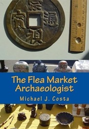 The Flea Market Archaeologist (Michael J. Costa)