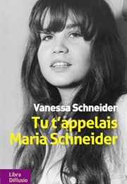 Tu T'appelais Maria Schneider (Vanessa Schneider)