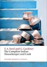 The Complete Indian Housekeeper and Cook (Flora Annie Steel and Grace Gardiner)