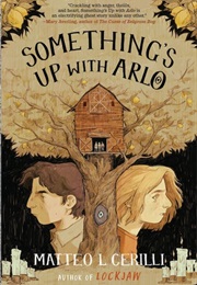 Something's Up With Arlo (Matteo L. Cerilli)