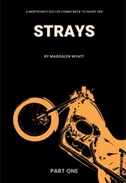 Strays: Part One (Magdalen Wyatt)