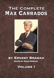 The Complete Max Carrados Volume I (Ernest Bramah)