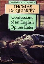 Confessions of an English Opium-Eater (Quincey, Thomas De)