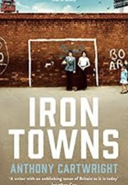 Iron Towns (Anthony Cartwright)