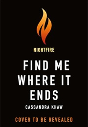 Find Me Where It Ends (Cassandra Khaw)