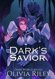 Dark's Savior (Olivia Riley)