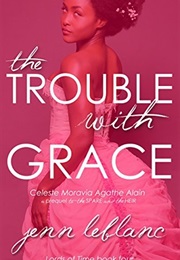 The Trouble With Grace (Jenn Leblanc)