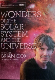 Wonders of the Solar System and the Universe (Cox, Prof. Brian & Cohen, Andrew)