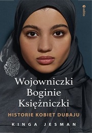 Wojowniczki, Boginie, Księżniczki. Historie Kobiet Dubaju (Kinga Jesman)