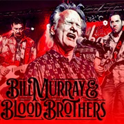 Bill Murray & His Blood Brothers
