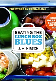 Beating the Lunch Box Blues (J.M. Hirsch)