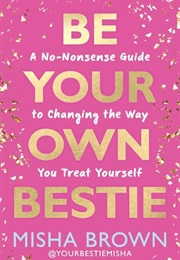 Be Your Own Bestie (Misha Brown)