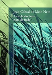A Escola Das Facas / O Auto Do Frade (João Cabral De Melo Neto)