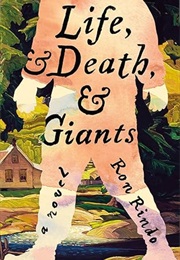 Life, and Death, and Giants (Ron Rindo)