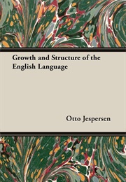 Growth and Structure of the English Language (Otto Jespersen)