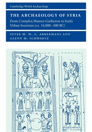 The Archaeology of Syria (Peter Akkermans and Glenn Schwartz)