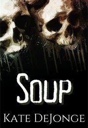 Soup (Kate Dejonge)