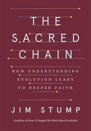 The Sacred Chain: How Understanding Evolution Leads to Deeper Faith (Jim Stump)