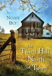 The Third Hill North of Town (Noah Bly)