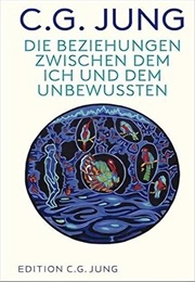 Die Beziehungen Zwischen Dem Ich Und Dem Unbewussten (Carl Gustav Jung)