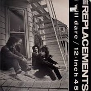 The Replacements - I Will Dare