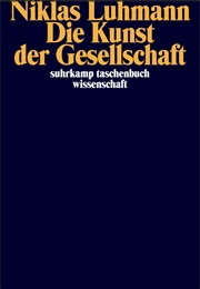 Die Kunst Der Gesellschaft (Niklas Luhmann)
