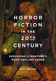 Horror Fiction in the 20th Century Exploring Literature's Most Chilling Genre (Jess Nevins)