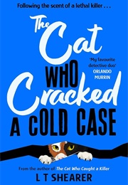 The Cat Who Cracked a Cold Case (L T Shearer)