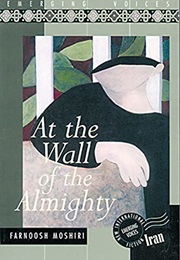 At the Wall of the Almighty (Farnoosh Moshiri)