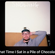 Snowing - That Time I Sat in a Pile of Chocolate