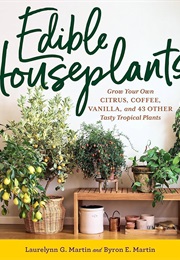 Edible Houseplants (Laurelynn G. Martin)