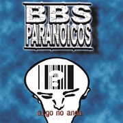 Bbs Paranoicos - Algo No Anda