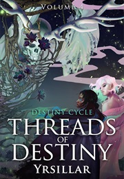 Threads of Destiny: Volume 4 (Yrsillar)
