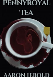 Pennyroyal Tea (Aaron Lebold)