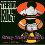 My Life With the Thrill Kill Kult- Dirty Little Secrets