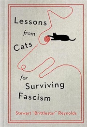 Lessons From Cats for Surviving Fascism (Stewart Reynolds)