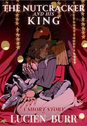 The Nutcracker and His King (Lucien Burr)