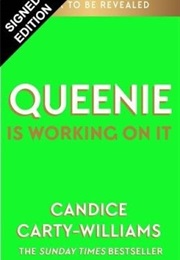 Queenie Is Working on It (Candice Carty-Williams)