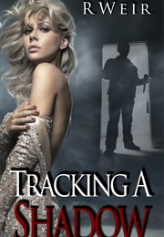 Tracking a Shadow (R. Weir)