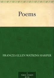 Poems of Frances E. W. Harper (Frances Ellen Watkins Harper)