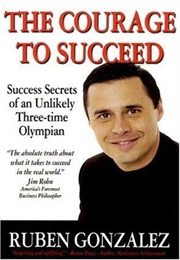 The Courage to Succeed (Ruben Gonzalez)