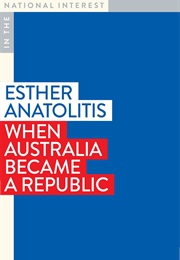 When Australia Became a Republic (Esther Anatolitis)
