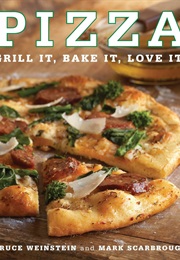Pizza: Grill It, Bake It, Love It! (Bruce Weinstein)