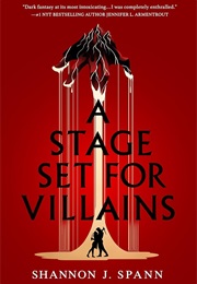 A Stage Set for Villains (Shannon J. Spann)