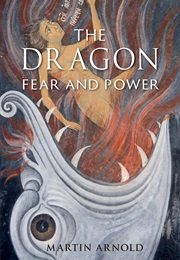 The Dragon: Fear and Power (Martin Arnold)