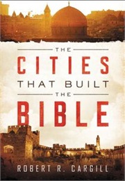 The Cities That Built the Bible (Cargill)