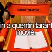 Be in a Quentin Tarantino Movie