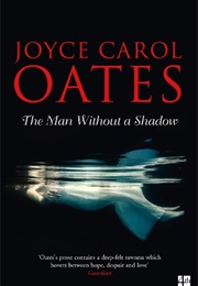 The Man Without a Shadow (Joyce Carol Oates)